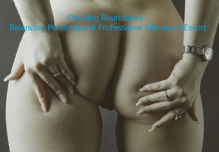 Creating Boundaries - Balancing Personal and Professional Life as an Escort